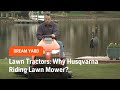 Lawn Tractors: Why Husqvarna?