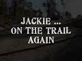 Jackie...On The Trail Again