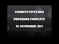 28-NOV-2012 | Combate Costa Rica | Programa completo