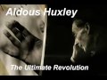 Aldous Huxley - The Ultimate Revolution part 4
