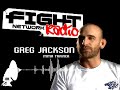 GREG JACKSON on FIGHT NETWORK RADIO