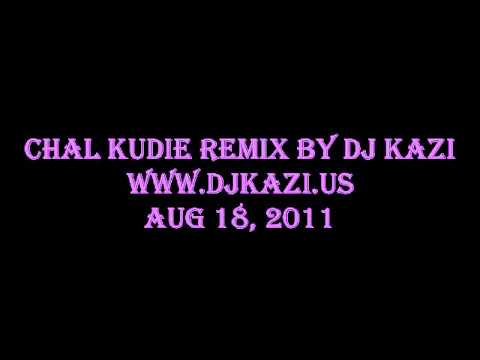 kudie - CHAL KUDIE REMIX BY DJ KAZI.