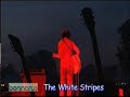 the white stripes   a martyr for my love for you  bonnaroo