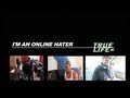 @Dormtainment - True Life: Im An Online Hater