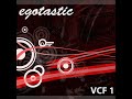 VCF 1 - Egotastic ( Original mix )