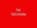 Gene - Nightswimming Gene - Nightswimming