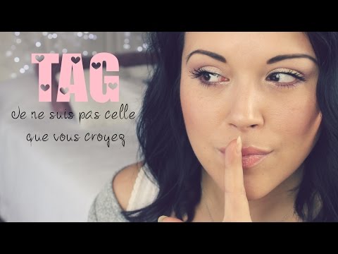 ♡TAG♡ Je ne suis pas celle que vous croyez !