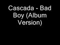 Cascada - Bad Boy (Album Version) Manele-Gratis.net