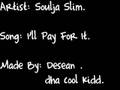 Soulja Slim - I'll Pay For It