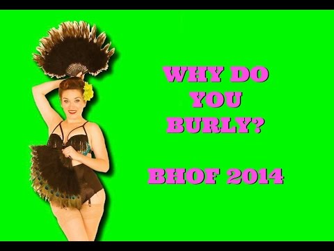 Workin' The Tease: Why Do You Burly?