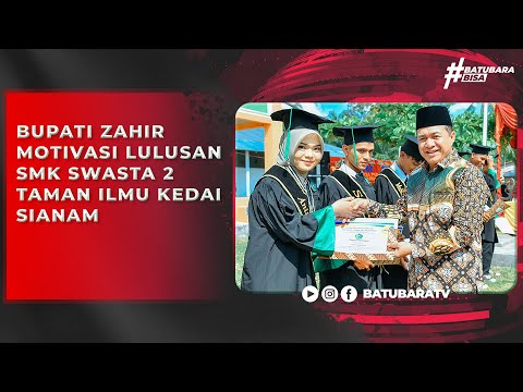 BUPATI ZAHIR MOTIVASI LULUSAN SMK SWASTA 2 TAMAN ILMU KEDAI SIANAM