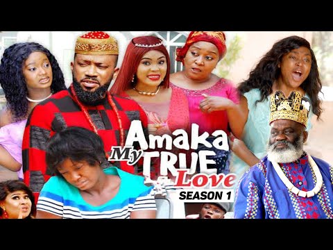 AMAKA MY TRUE LOVE (SEASON 1) {NEW MOVIE} - 2021 LATEST NIGERIAN NOLLYWOD MOVIES