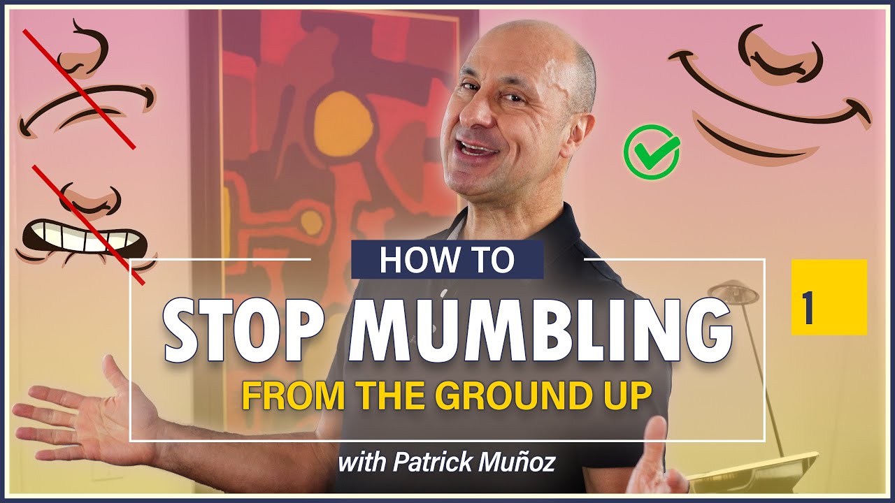 How to Stop Mumbling From the Ground Up 01