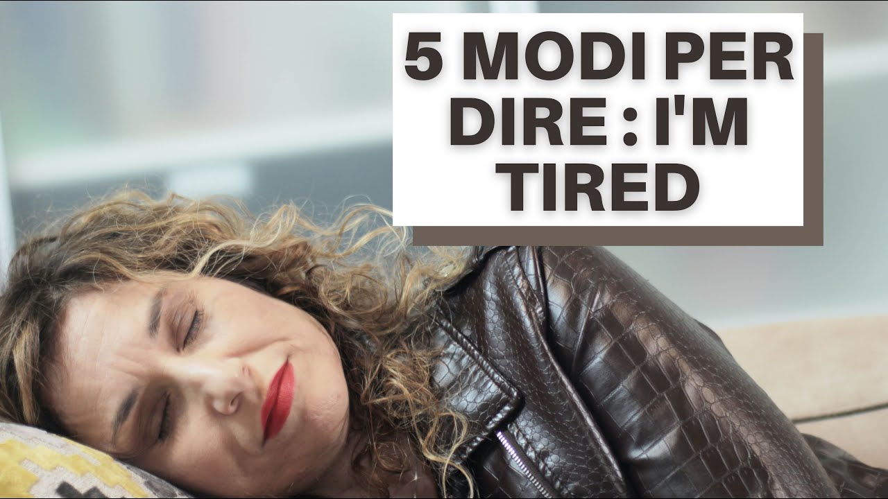5  modi diversi per dire I'm tired