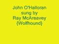 Ray McAreavey singing John O'Halloran written by Sean McCarthy.