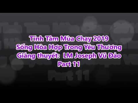 Part 11: GXTM Tĩnh Tâm Mùa Chay 2019 -Sống Hòa Hợp Trong Yêu Thương