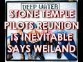 STONE TEMPLE PILOTS REUNION SHOULD BE EXPECTED SAYS WEILAND