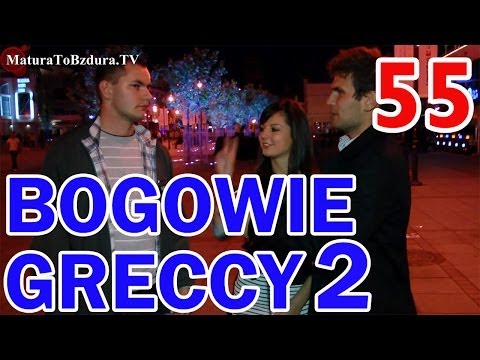 Matura To Bzdura - BOGOWIE GRECCY (część 2) odc. 55