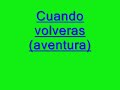 cuando volveras (lyrics/letra)