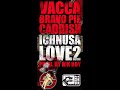 Vacca - Ichnusa Love Pt.2 feat. Bravo Pie & Caddish Vacca - Ichnusa Love Pt.2 feat. Bravo Pie & Caddish