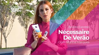 Beleza Express - Nécessaire De Verão Com Marina Marques