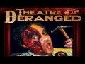 THEATER OF THE DERANGED starring Sophie Dee: Murderous Mayhem, Blood, Gore and Nudity Galore!