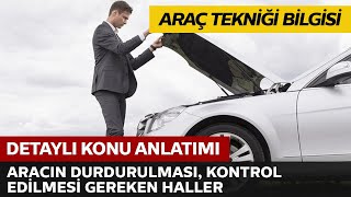 Aracın Durdurulması ve Kontrol Edilmesi Gereken Haller 