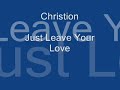 Christian – Just Leave Your Love