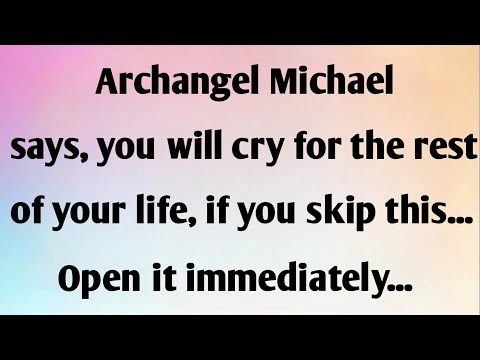ARCHANGEL MICHAEL SAYS, YOU WILL...