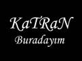 KaTRaN - Buradayım