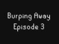 videos de BurpAwayEP3.wmv