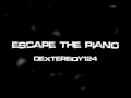 Dexterboy124 - Escape the Piano