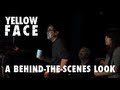 Yellow Face - A Behind-the-Scenes Look