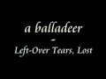 a balladeer - Left-Over Tears, Lost
