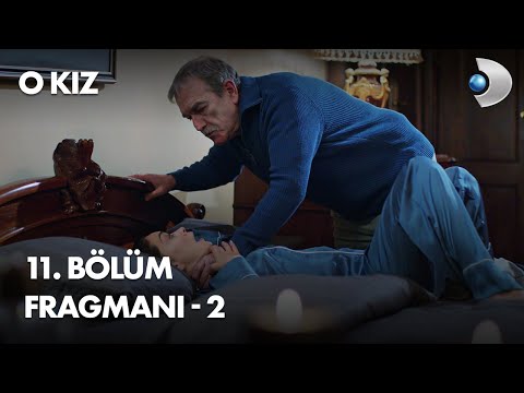 O Kız 11. Bölüm 2. Fragmanı                                                                                                                                                                                                                               