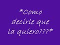 como decirle que la quiero?
