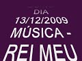 CULTO NO DIA 13-12-2009 - MÚSICA   REI MEU