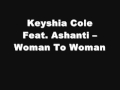 Keyshia Cole Feat. Ashanti -- Woman To Woman