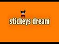 stickeys dream