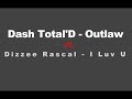 Dash Total'D - Outlaw vs. Dizzee Rascal - I Luv U