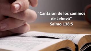 "Cantarán de los caminos de Jehová