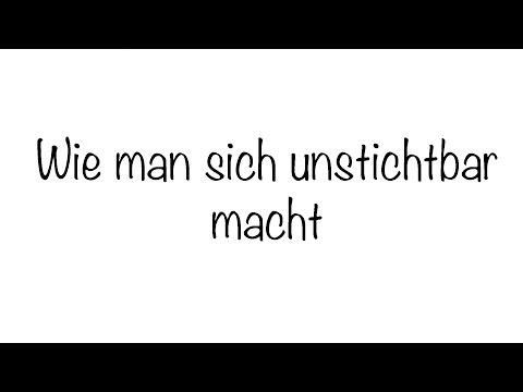 Wie man sich unsichtbar macht ❤