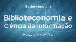 Que Curso eu Faço? Biblioteconomia e Ciência da Informação - UFSCar - São Carlos