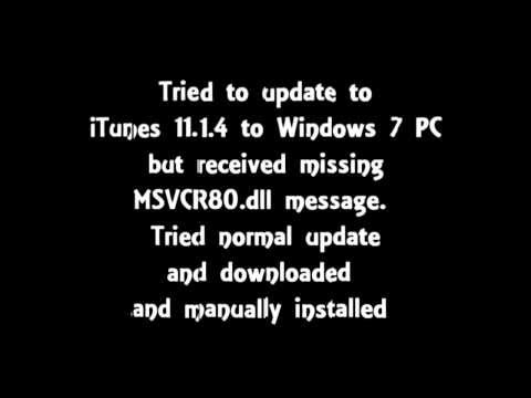 How to update Apple itunes 11.1.4 escape missing MSVCR80.dll Error message.