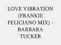 love vibration  frankie feliciano mix  barbara tucker