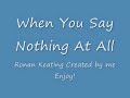 When You Say Nothing At All - Ronan Keating