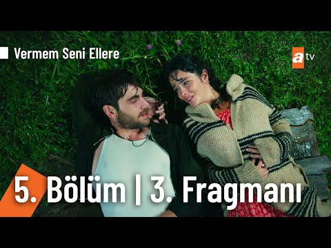 Vermem Seni Ellere 5. Bölüm 3. Fragmanı                                                                                                                                                                                                                   