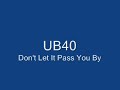 Dont Let It Pass You By - UB 40