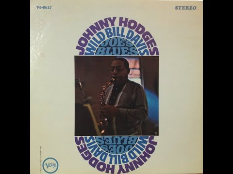 Johnny Hodges / Wild Bill Davis ‎– Joe’s Blues (Full Album)