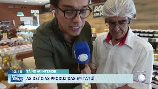 Tá no Ar Interior: as delícias produzidas em Tatuí